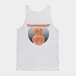 It's ceremonial - Ceramics / Pottery Archaeology Paleontology Meme Profession Pop-art Tank Top